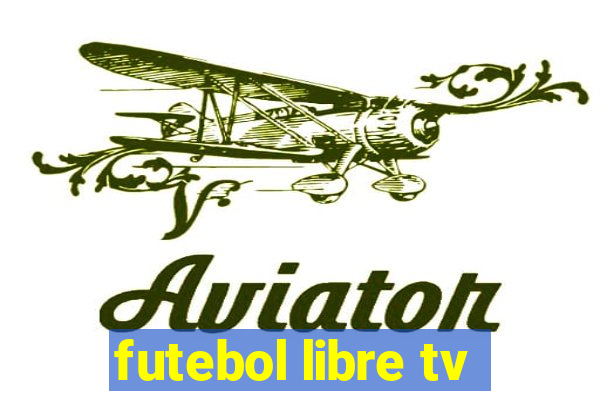 futebol libre tv